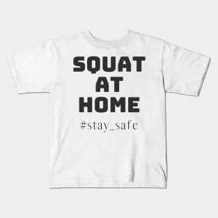 SQUAT AT HOME , Stay safe !! corona quarantine design. Kids T-Shirt